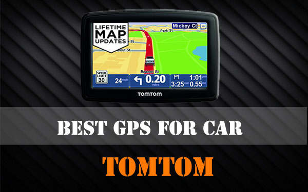 Best GPS TomTom for car